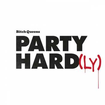 LP Bitch Queens: Party Hard​(​ly) 575653