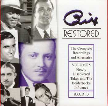 Album Bix Beiderbecke: Bix Restored - The Complete Recordings And Alternates, Volume 5 (Newly Discovered Takes And The Beiderbecke Influence)