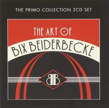 2CD Bix Beiderbecke: The Art Of Bix Beiderbecke 644150