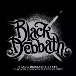 Black Debbath: Black Debbaths Beste - 10 År Med Rock Mot Alt Som Er Kult