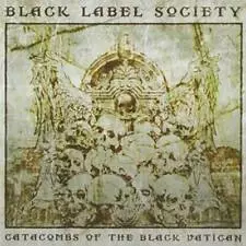 Black Label Society: Catacombs Of The Black Vatican