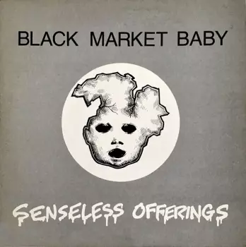 Black Market Baby: Senseless Offerings