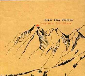 CD Black Pony Express: Love In A Cold Place 424379