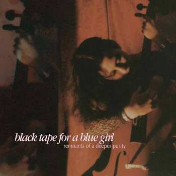 2LP black tape for a blue girl: Remnants Of A Deeper Purity 654819