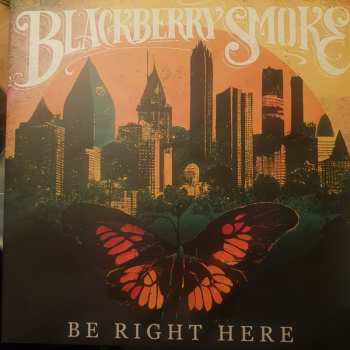 LP Blackberry Smoke: Be Right Here CLR | LTD 625258