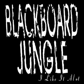 Album Blackboard Jungle: I Like It Alot