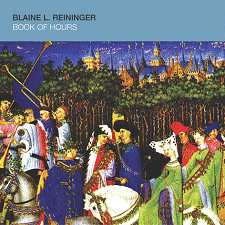 CD Blaine L. Reininger: Book Of Hours Bis 554366