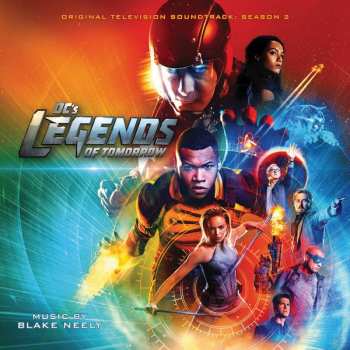 Album Blake Neely: Legends Of Tomorrow – Season 2 (Original Television Soundtrack)