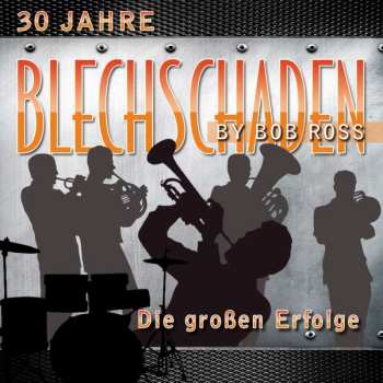 Album Blechschaden: Die Großen Erfolge: 30 Jahre