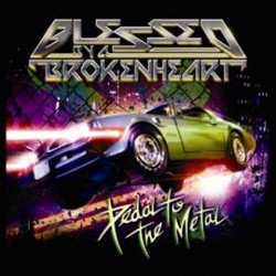 Album Blessed By A Broken Heart: Pedal To The Metal