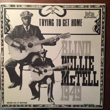 Album Blind Willie McTell: Blind Willie McTell 1949, Trying To Get Home