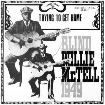 LP Blind Willie McTell: Trying To Get Home CLR | LTD 598207