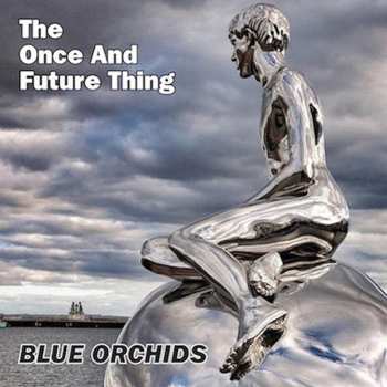 LP Blue Orchids: The Once And Future Thing 570747