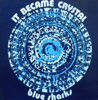 Album Blue Sharks: It Became Crystal