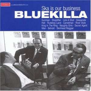 Album Bluekilla: Ska Is Our Business