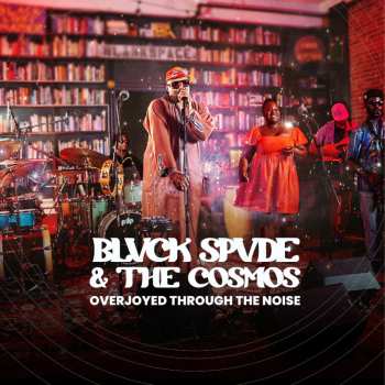 LP Blvck Spvde & The Cosmos: Overjoyed Through The Noise 636303