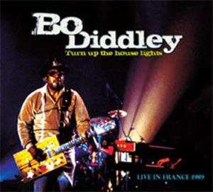 CD Bo Diddley: Turn Up The House Lights Live In France in 1989 593528