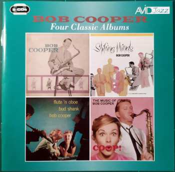 Bob Cooper: Four Classic Albums (Sextet / Shifting Winds / Flute ‘N Oboe / Coop! The Music Of Bob Cooper)