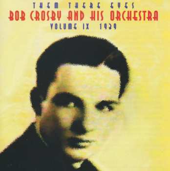 CD Bob Crosby And His Orchestra: Them There Eyes: Volume 9 1939 548037