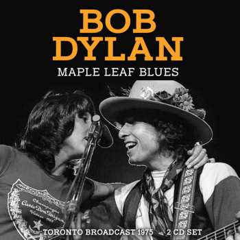 2CD Bob Dylan: Maple Leaf Blues - Toronto Broadcast 1975 619890