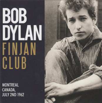 CD Bob Dylan: Finjan Club, Montreal Canada, July 2, 1962 430805