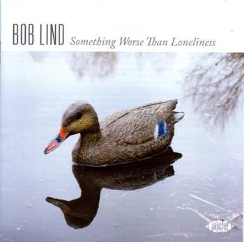 Album Bob Lind: Something Worse Than Loneliness