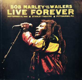 Album Bob Marley & The Wailers: Live Forever (The Stanley Theatre, Pittsburgh, PA, September 23, 1980)