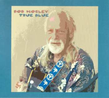 Album Bob Mosley: True Blue