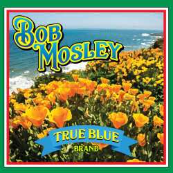 CD Bob Mosley: True Blue 581227