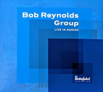 Album Bob Reynolds: Bob Reynolds Group Live In Munich