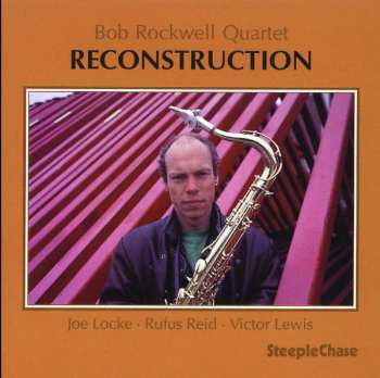 Album Bob Rockwell Quartet: Reconstruction