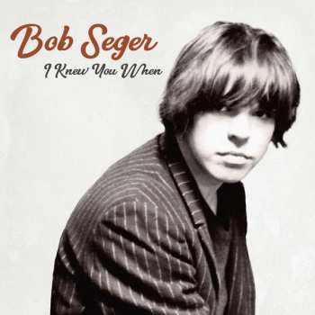 Album Bob Seger: I Knew You When 