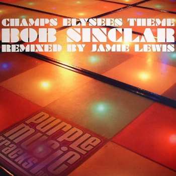 Album Bob Sinclar: Champs Elysees Theme (Remixed By Jamie Lewis)