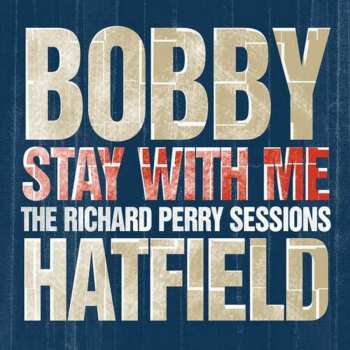 Album Bobby Hatfield: Stay With Me: The Richard Perry Sessions