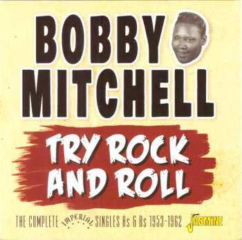 Album Bobby Mitchell: Try Rock And Roll - The Complete Imperial Singles As & Bs 1953-1962