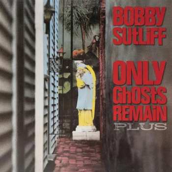 CD Bobby Sutliff: Only Ghosts Remain Plus 630640