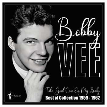 LP Bobby Vee: Take Good Care Of My Baby: Best Of 1959-62 628897