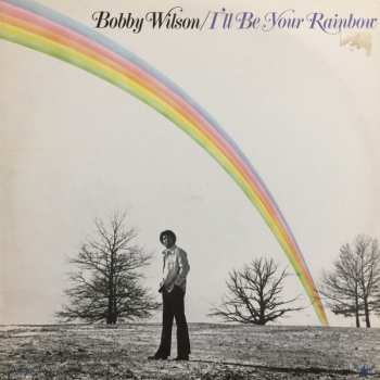 Album Bobby Wilson: I'll Be Your Rainbow