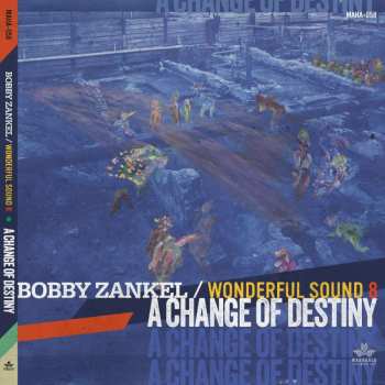 Album Bobby Zankel & Wonderful Sound 8: A Change Of Destiny