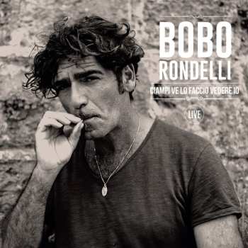 2LP Bobo Rondelli: Ciampi Ve Lo Faccio Vedere Io - Live CLR 597397