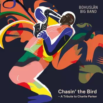 Chasin' The Bird - A Tribute To Charlie Parker