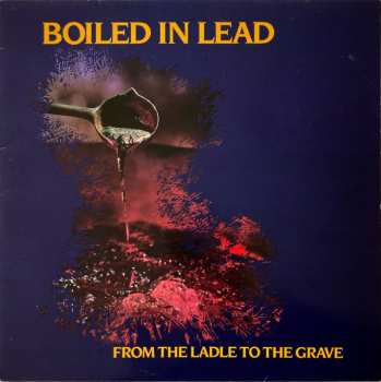 LP Boiled In Lead: From The Ladle To The Grave 662135