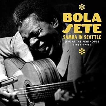 Album Bola Sete: Samba In Seattle: Live At The Penthouse (1966-1968)