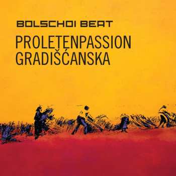 Album Bolschoi Beat: Croatisada: Proletenpassion Gradiscanska