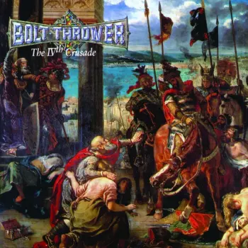 Bolt Thrower: The IVth Crusade