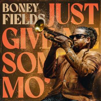 CD Boney Fields: Just Give Me Some Mo' 516008