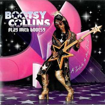 Bootsy Collins: Play With Bootsy - A Tribute To The Funk