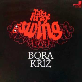 LP Bora Kříž: Tak Hraje Swing Bora Kříž 586884