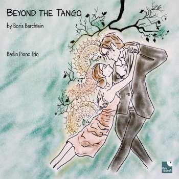 Album Boris Berchtein: Beyond The Tango - Trios Für Violine, Cello, Klavier