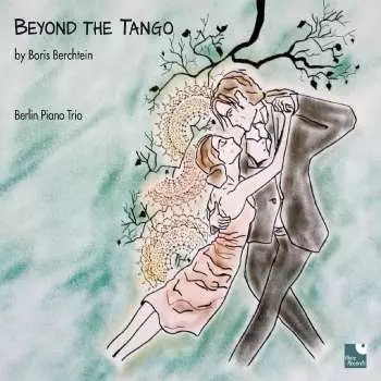 Boris Berchtein: Beyond The Tango - Trios Für Violine, Cello, Klavier